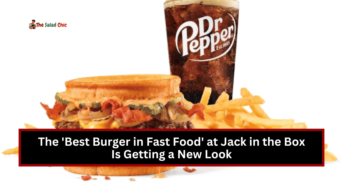 The 'Best Burger in Fast Food' at Jack in the Box Is Getting a New Look