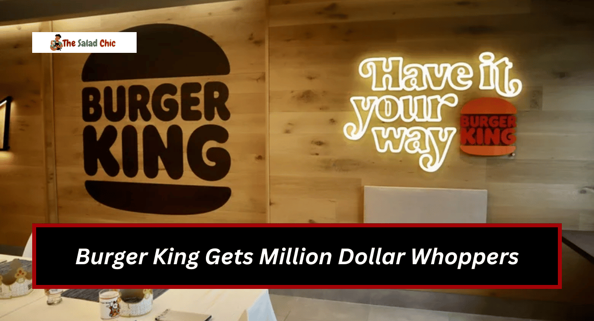 Burger King Gets Million Dollar Whoppers