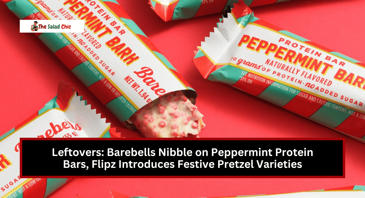 Leftovers: Barebells Nibble on Peppermint Protein Bars, Flipz Introduces Festive Pretzel Varieties