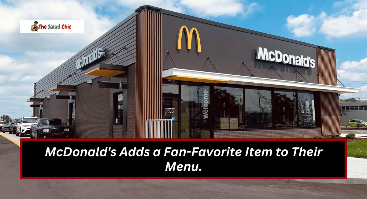 McDonald's Adds a Fan-Favorite Item to Their Menu.