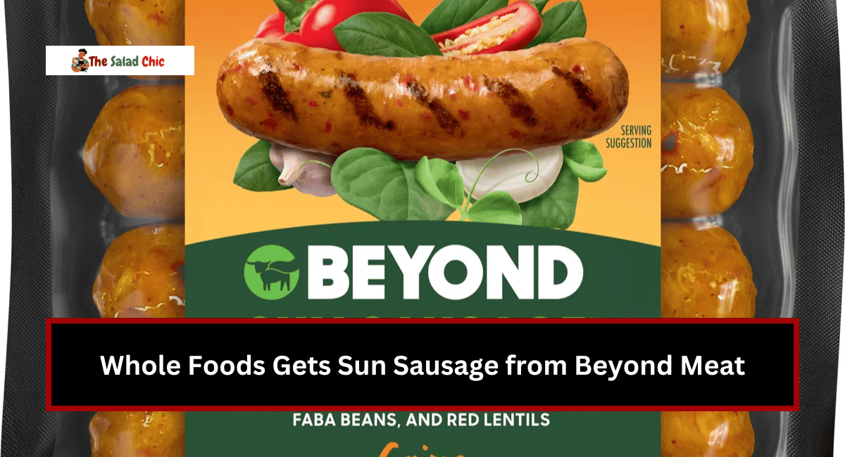 Whole Foods Gets Sun Sausage from Beyond Meat