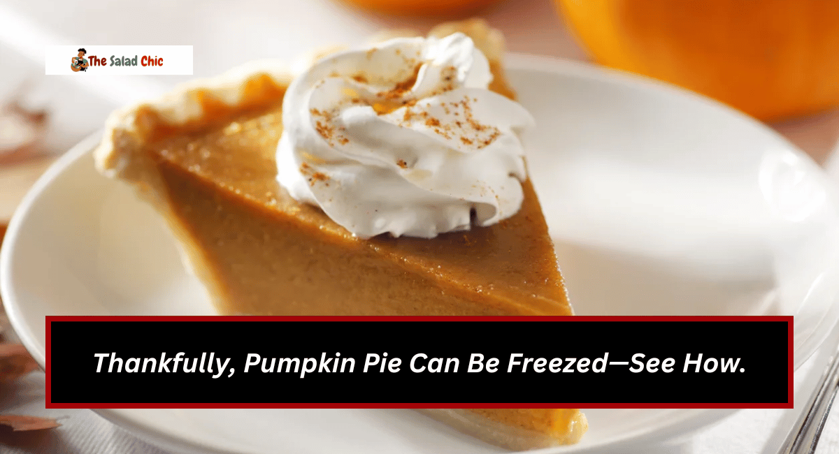 Thankfully, Pumpkin Pie Can Be Freezed—See How.