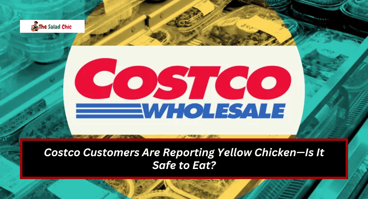 Costco Customers Are Reporting Yellow Chicken—Is It Safe to Eat?