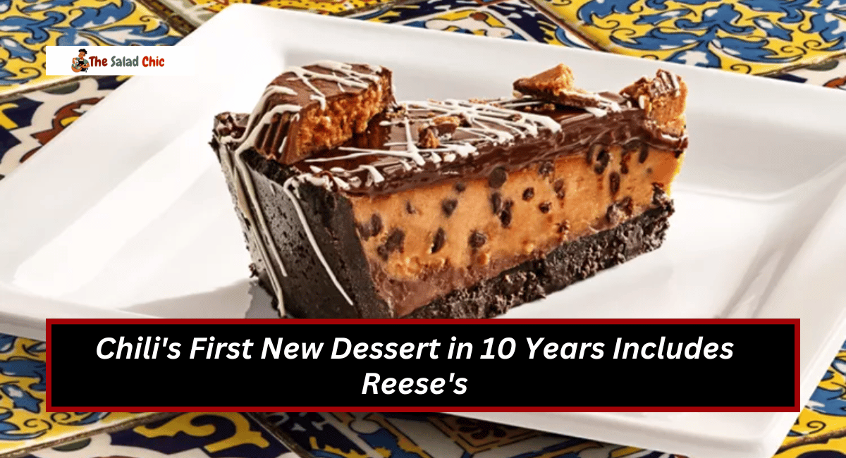 Chili's First New Dessert in 10 Years Includes Reese's