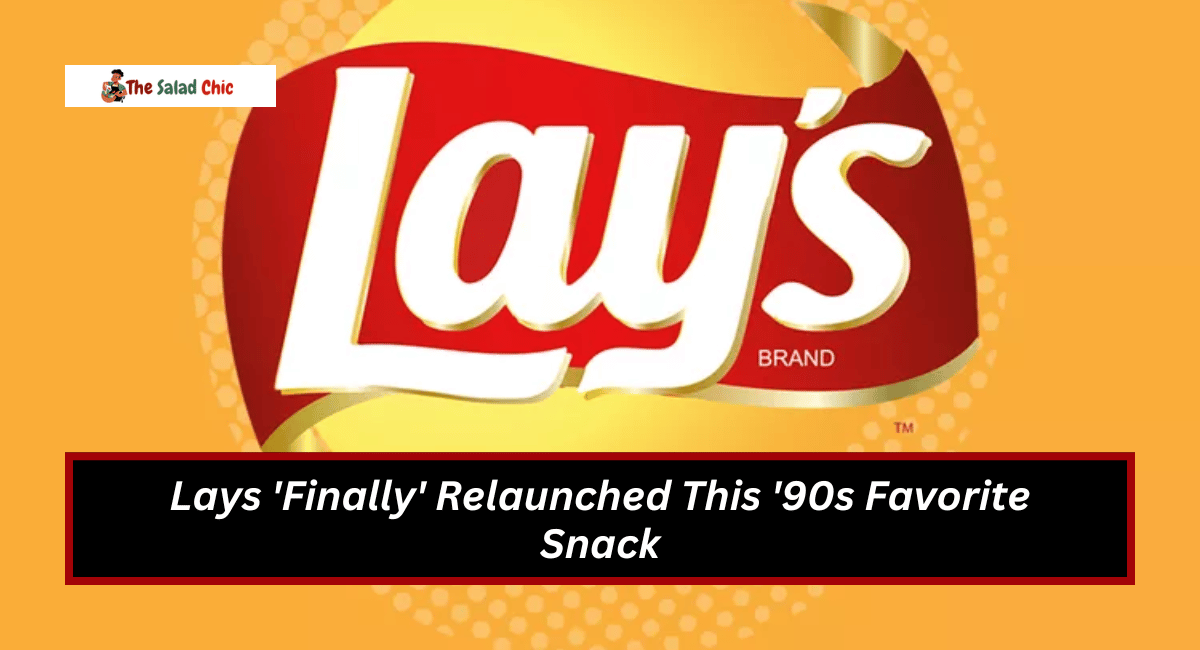 Lays 'Finally' Relaunched This '90s Favorite Snack