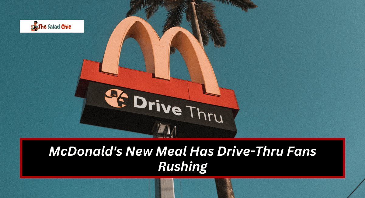 McDonald's New Meal Has Drive-Thru Fans Rushing