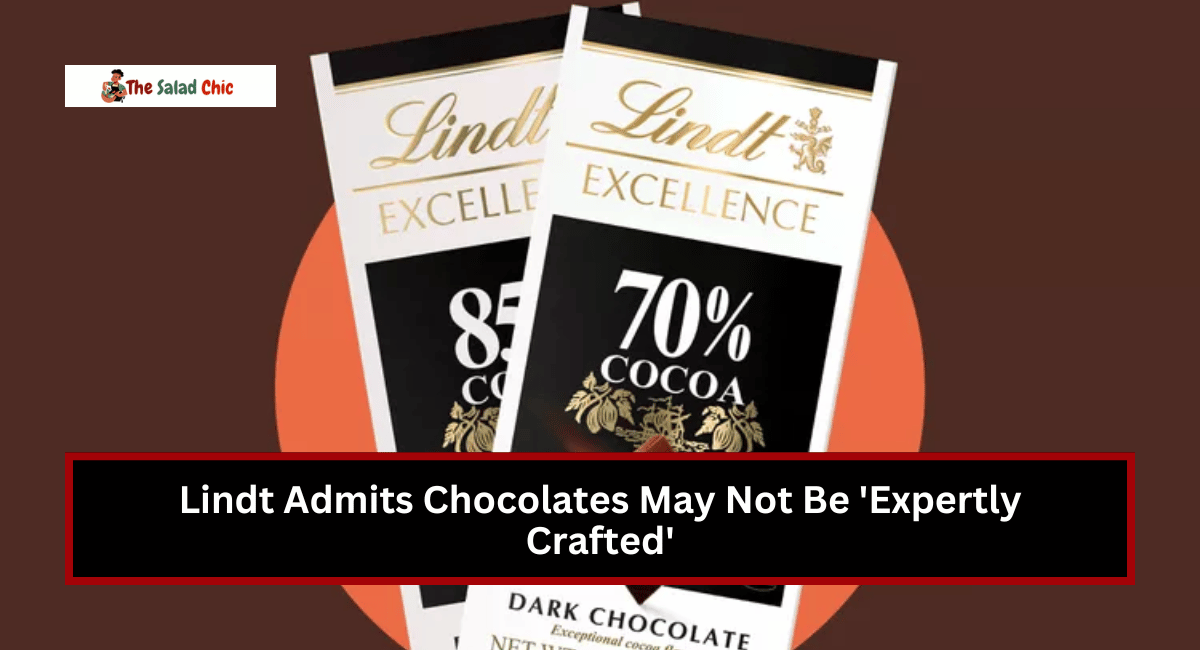 Lindt Admits Chocolates May Not Be 'Expertly Crafted'