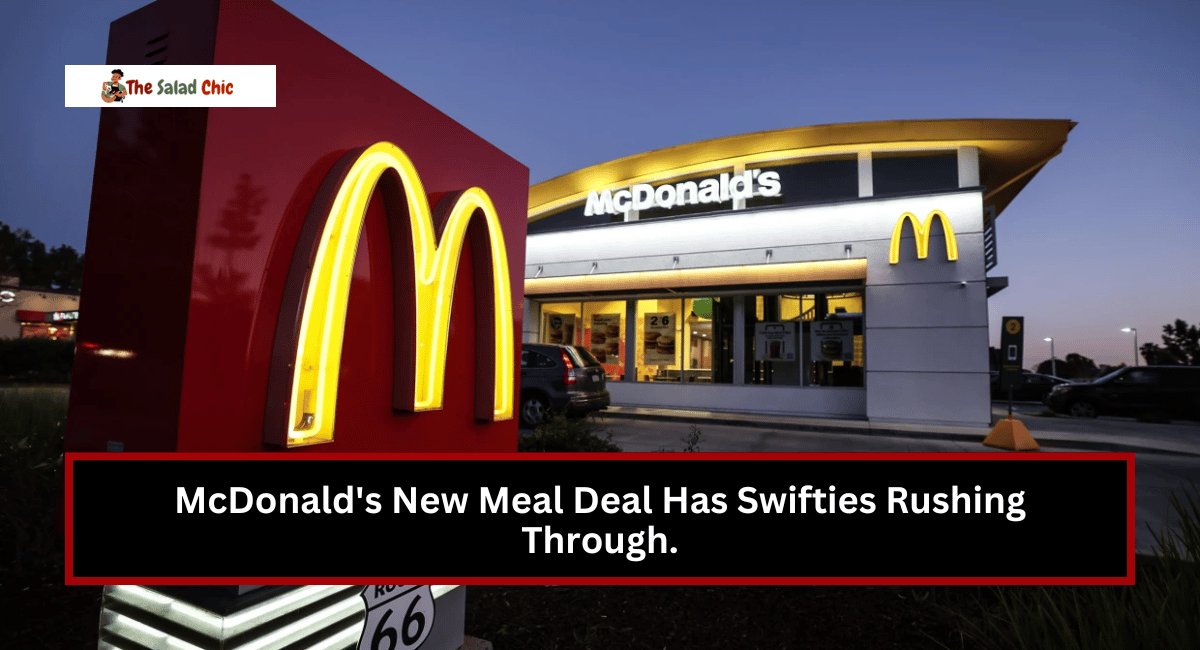 McDonald's New Meal Deal Has Swifties Rushing Through.