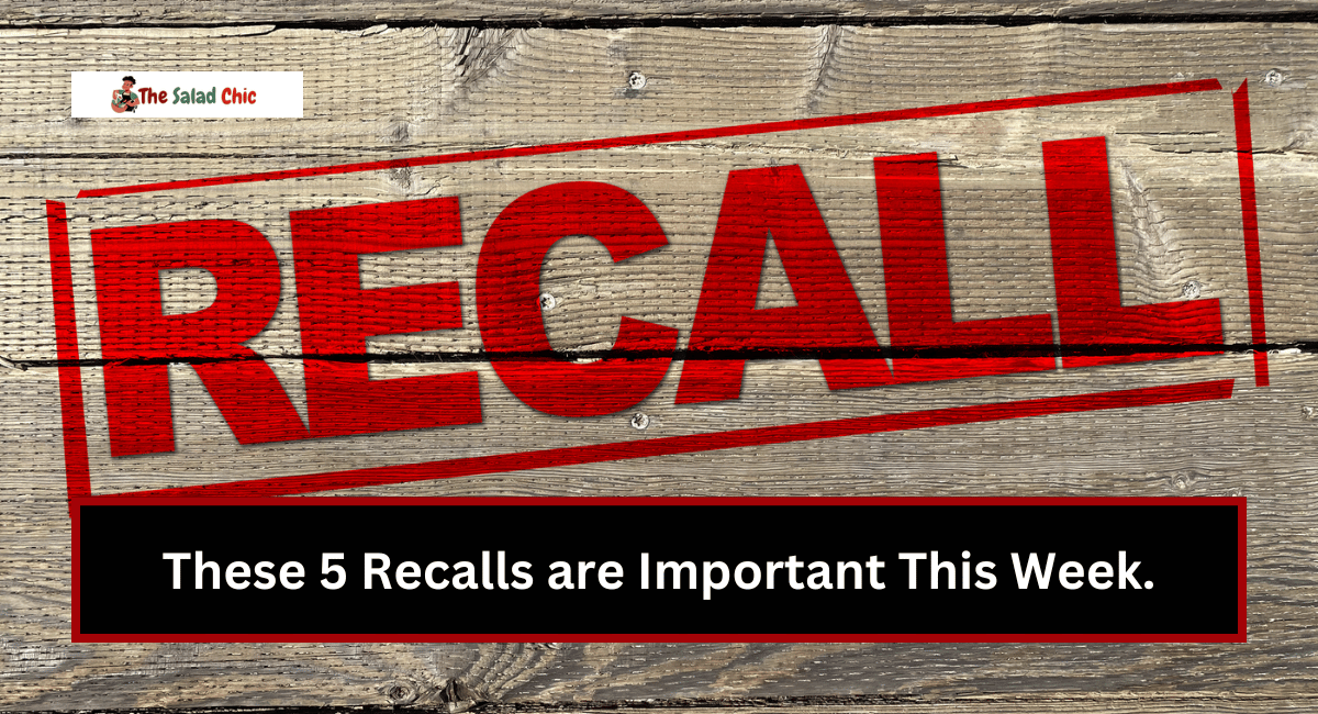 These 5 Recalls are Important This Week.