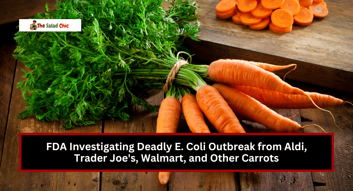 FDA Investigating Deadly E. Coli Outbreak from Aldi, Trader Joe's, Walmart, and Other Carrots