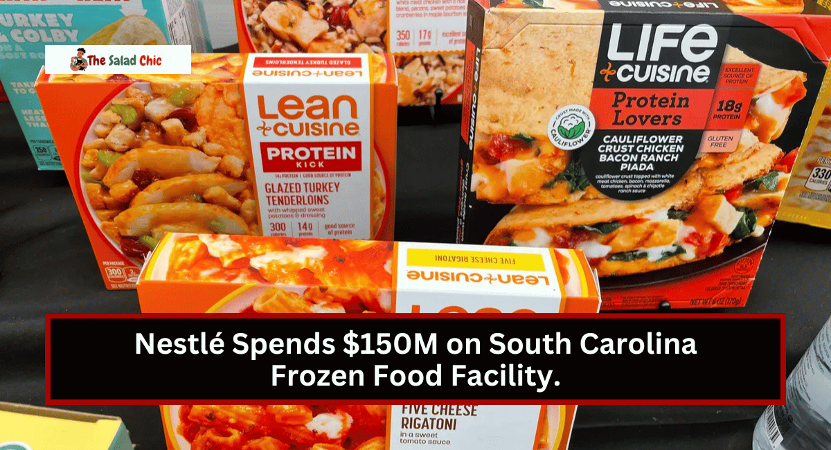 Nestlé Spends $150M on South Carolina Frozen Food Facility.