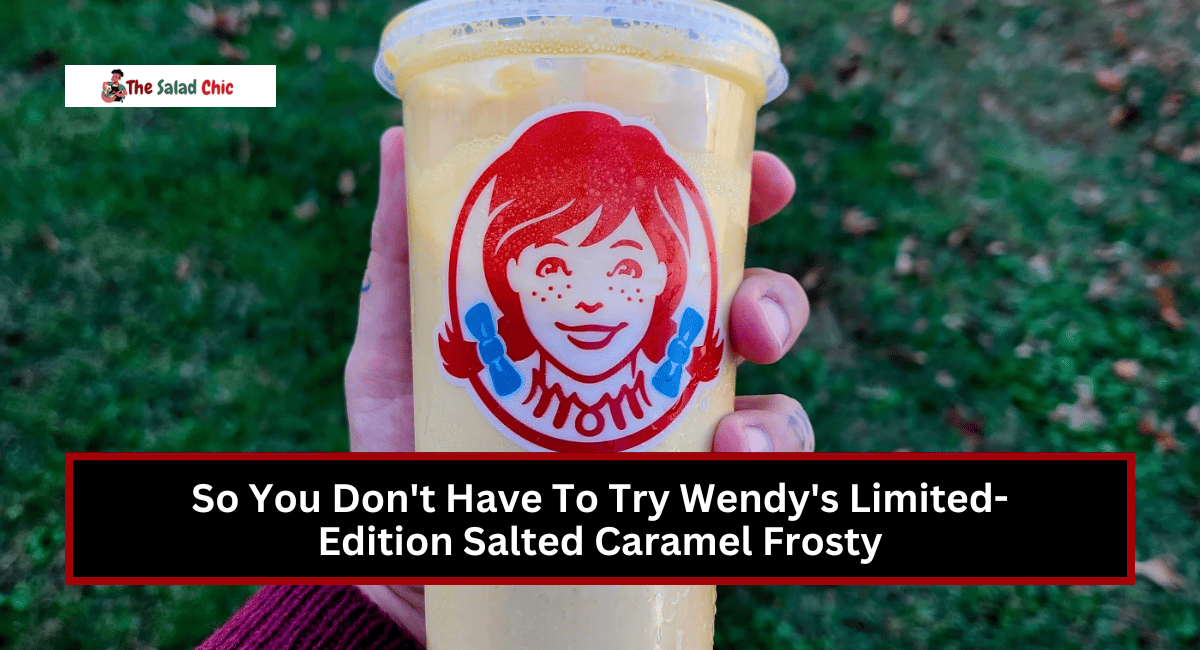 So You Don't Have To Try Wendy's Limited-Edition Salted Caramel Frosty