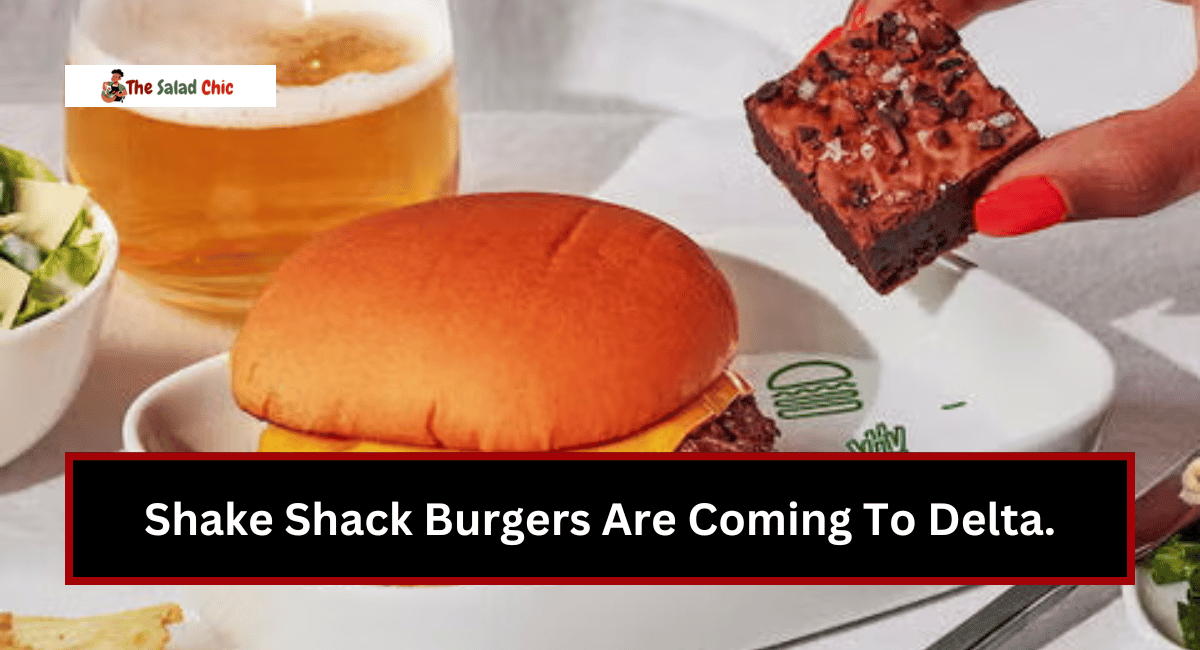 Shake Shack Burgers Are Coming To Delta.