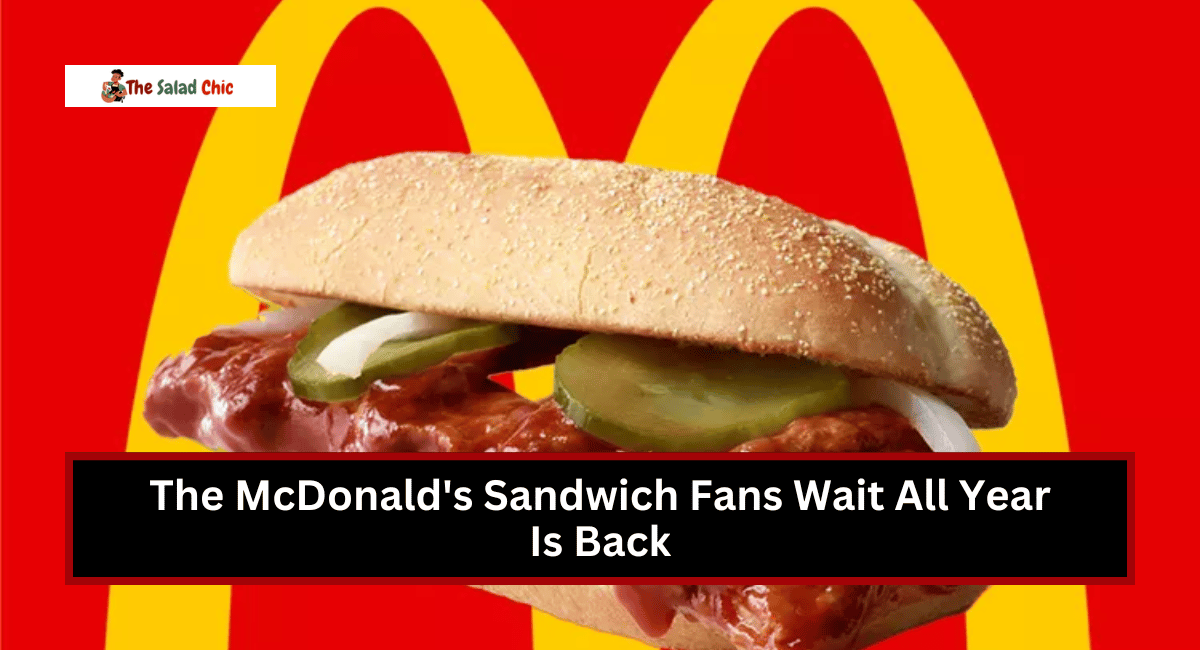 The McDonald's Sandwich Fans Wait All Year Is Back