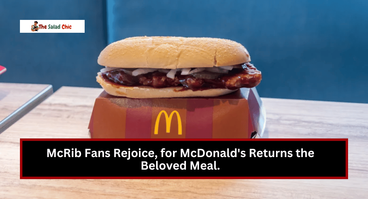 McRib Fans Rejoice, for McDonald's Returns the Beloved Meal.