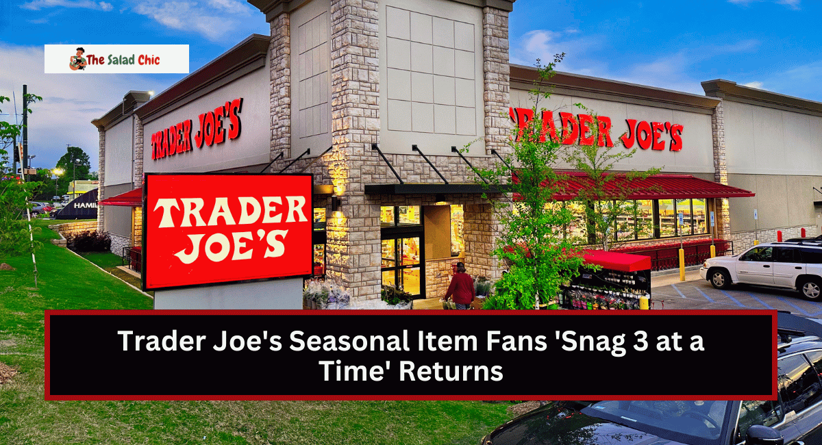 Trader Joe's Seasonal Item Fans 'Snag 3 at a Time' Returns