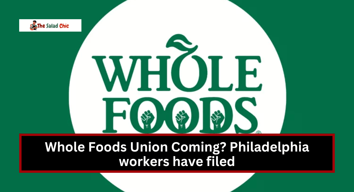 Whole Foods Union Coming? Philadelphia workers have filed