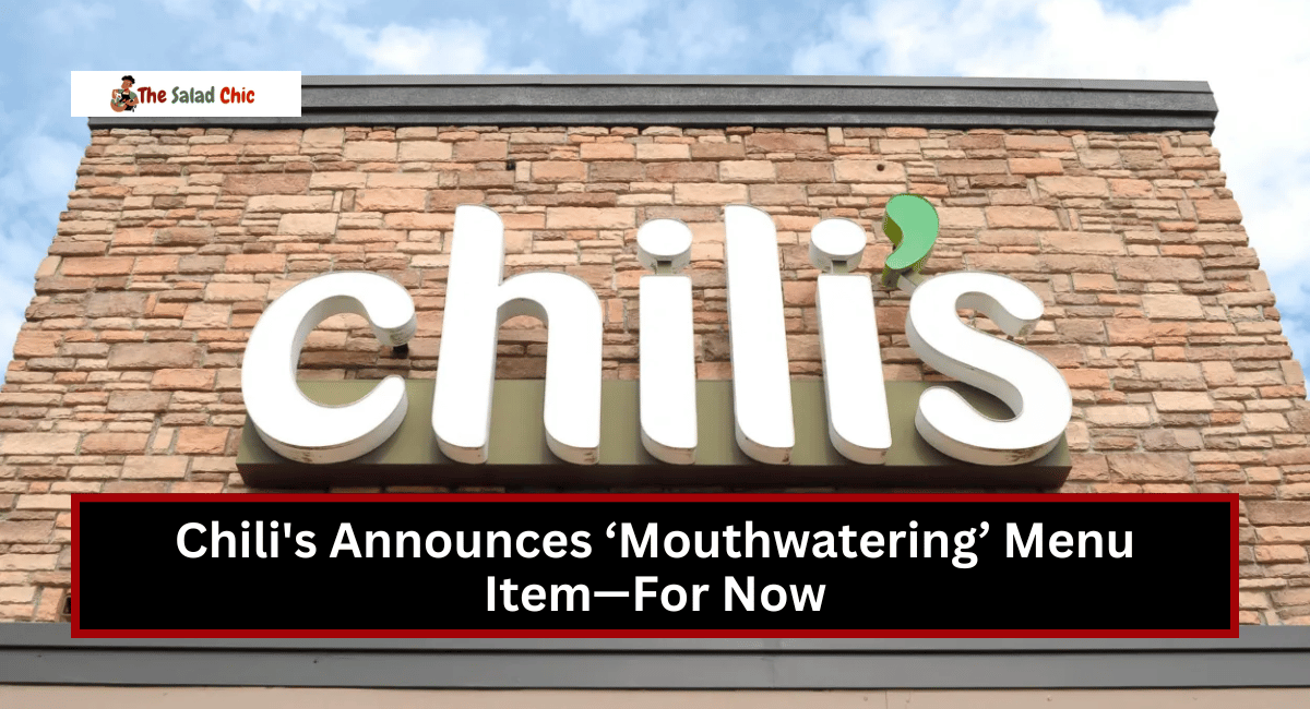 Chili's Announces ‘Mouthwatering’ Menu Item—For Now