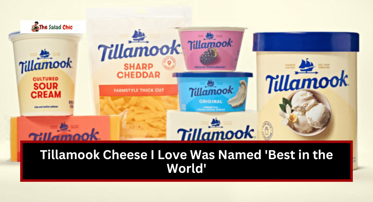 Tillamook Cheese I Love Was Named 'Best in the World'