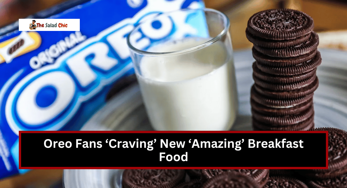 Oreo Fans ‘Craving’ New ‘Amazing’ Breakfast Food