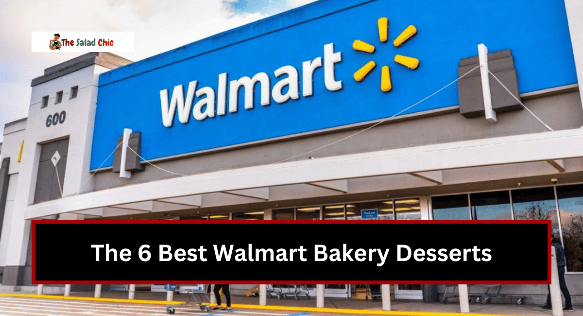 The 6 Best Walmart Bakery Desserts