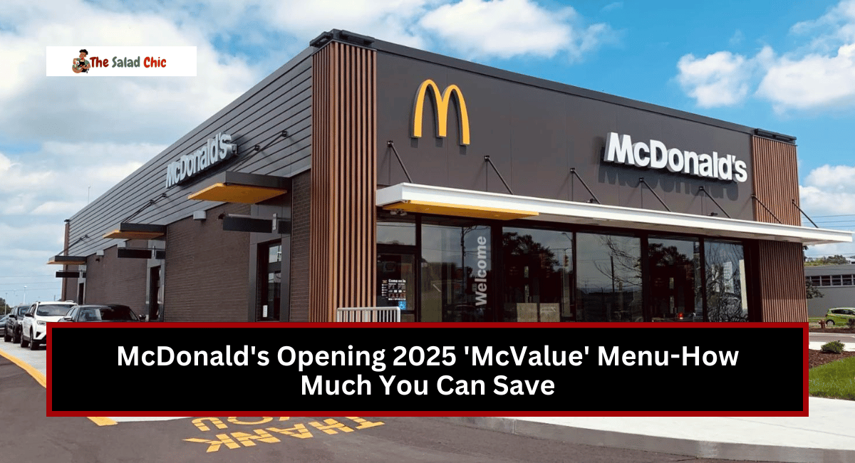 McDonald's Opening 2025 'McValue' Menu-How Much You Can Save