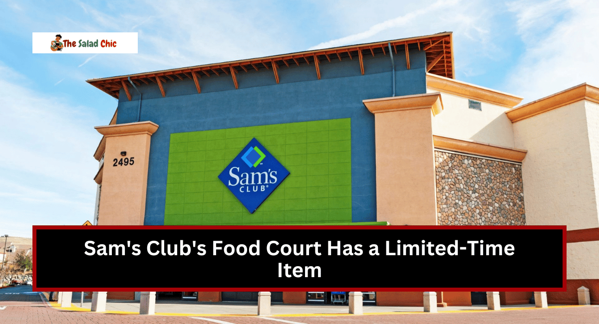 Sam's Club's Food Court Has a Limited-Time Item