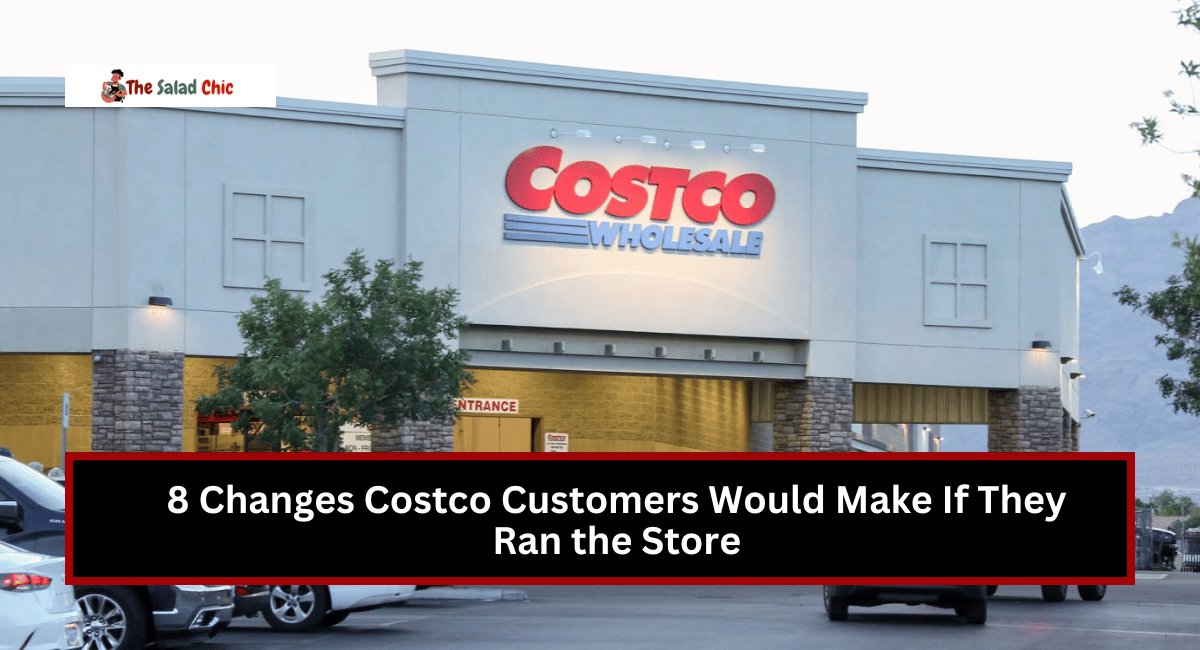 8 Changes Costco Customers Would Make If They Ran the Store