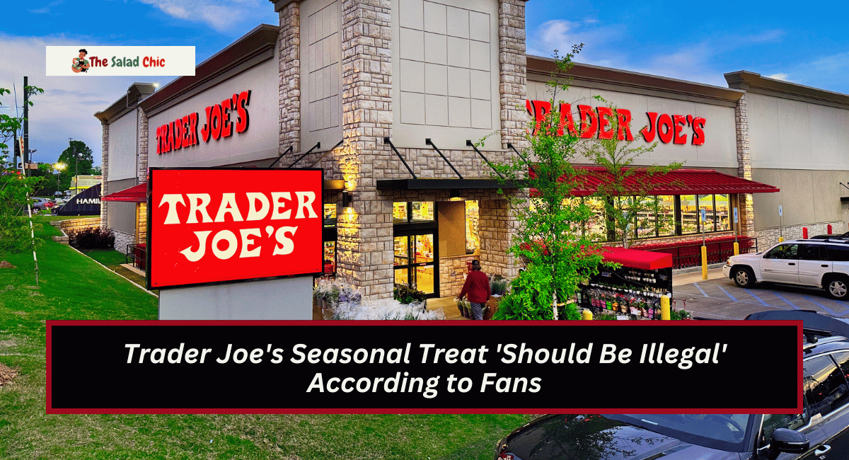 Trader Joe's Seasonal Treat 'Should Be Illegal' According to Fans