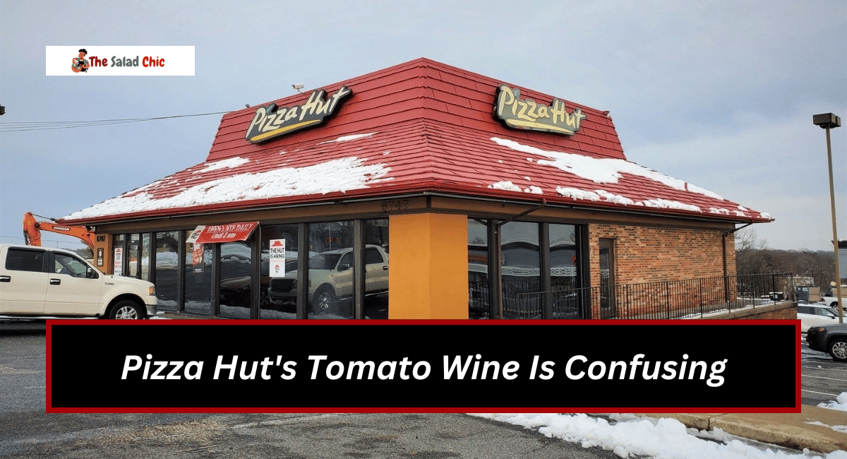 Pizza Hut's Tomato Wine Is Confusing