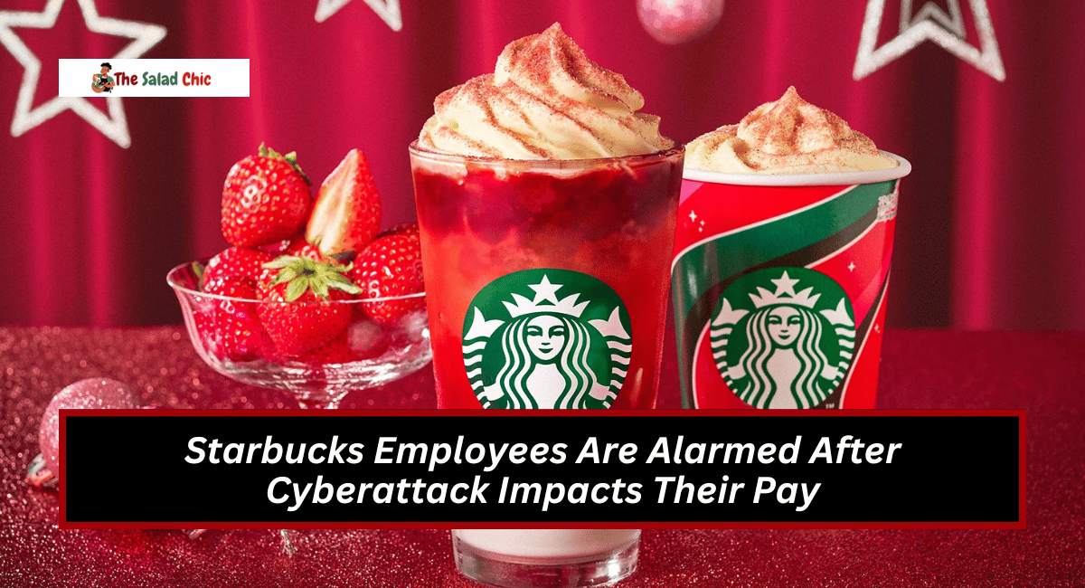 Starbucks Employees Are Alarmed After Cyberattack Impacts Their Pay