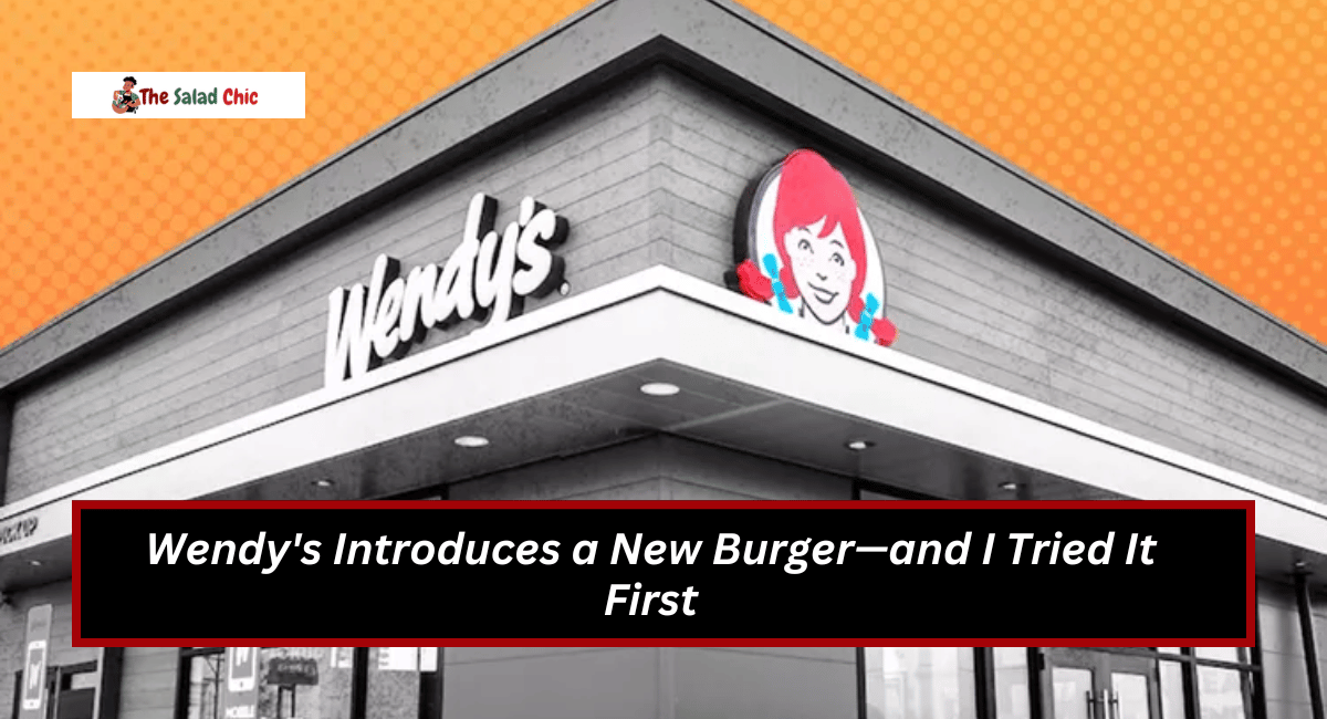 Wendy's Introduces a New Burger—and I Tried It First