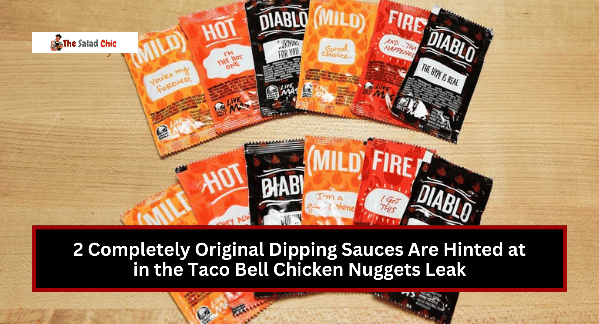 2 Completely Original Dipping Sauces Are Hinted at in the Taco Bell Chicken Nuggets Leak