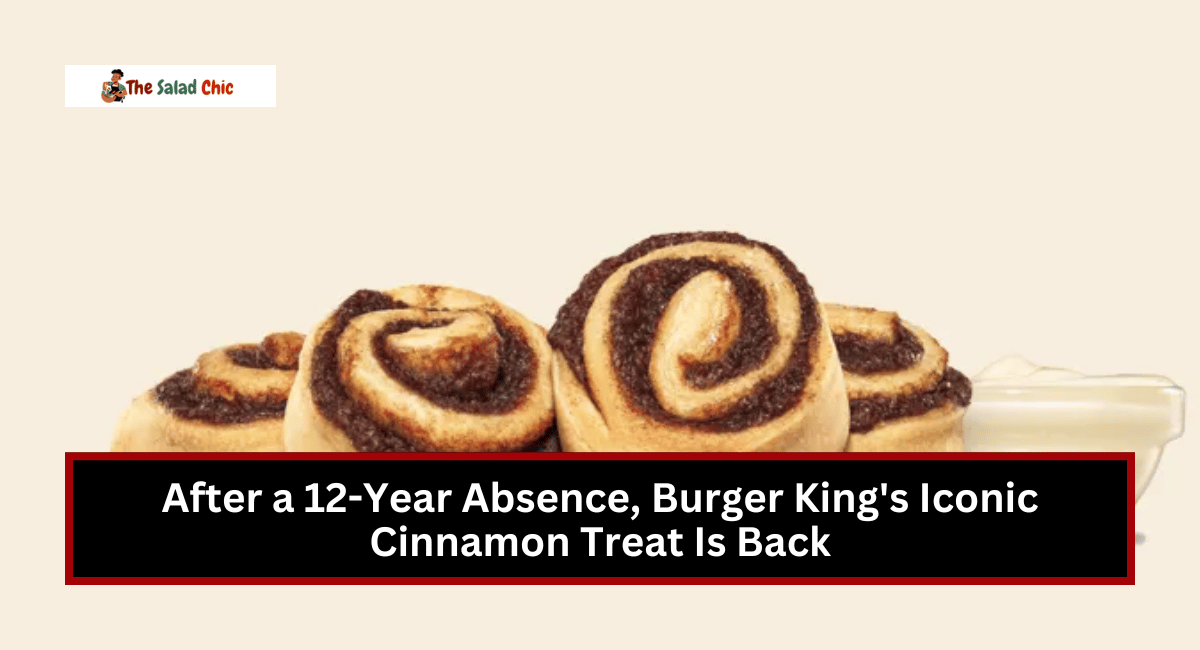 After a 12-Year Absence, Burger King's Iconic Cinnamon Treat Is Back