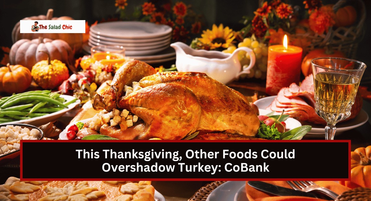 This Thanksgiving, Other Foods Could Overshadow Turkey: CoBank