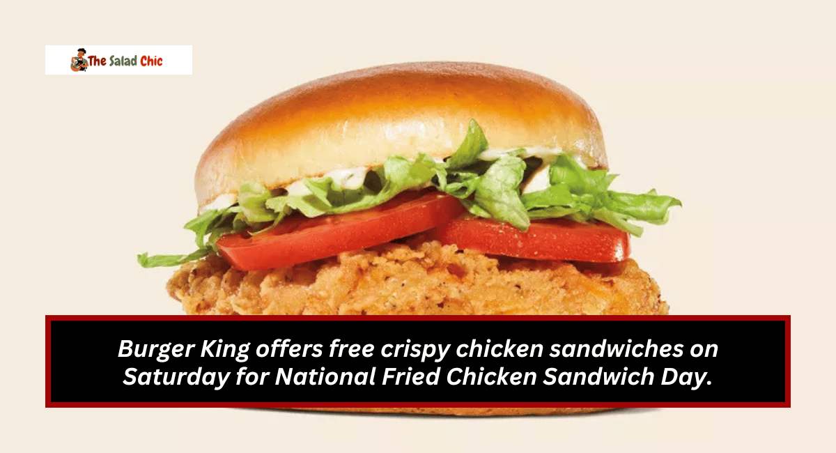 Burger King offers free crispy chicken sandwiches on Saturday for National Fried Chicken Sandwich Day.