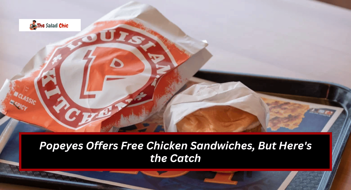 Popeyes Offers Free Chicken Sandwiches, But Here's the Catch