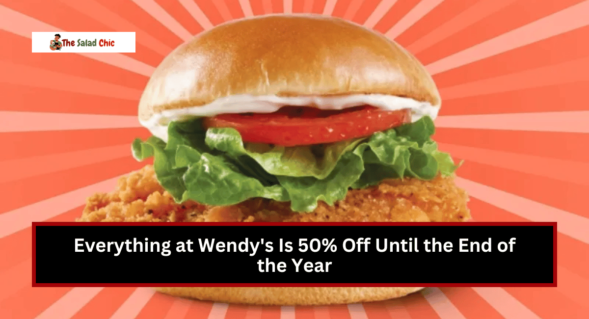 Everything at Wendy's Is 50% Off Until the End of the Year