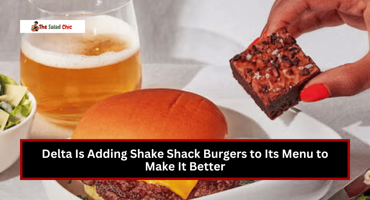 Delta Is Adding Shake Shack Burgers to Its Menu to Make It Better