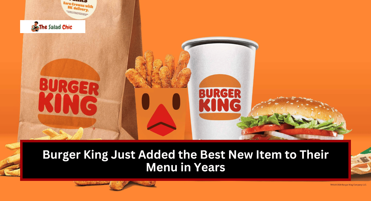 Burger King Just Added the Best New Item to Their Menu in Years