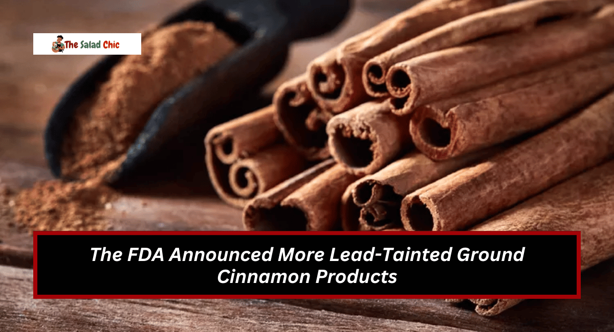 The FDA Announced More Lead-Tainted Ground Cinnamon Products