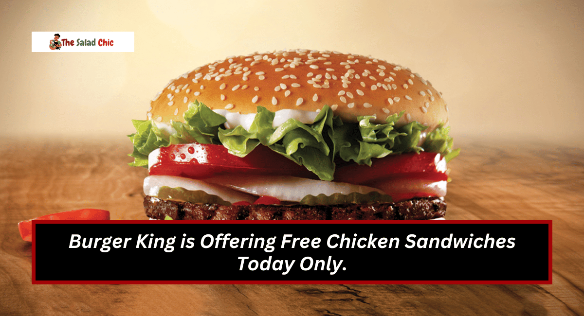 Burger King is Offering Free Chicken Sandwiches Today Only.