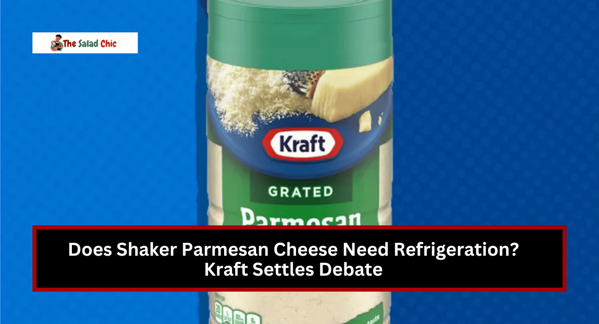 Does Shaker Parmesan Cheese Need Refrigeration? Kraft Settles Debate