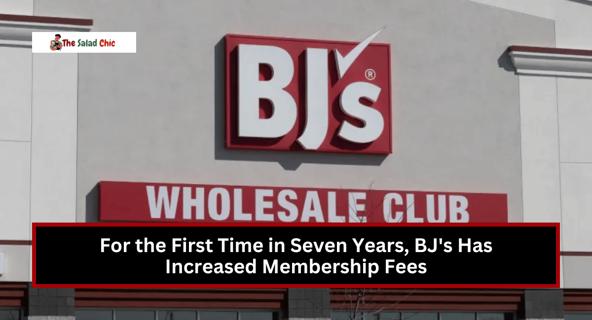 For the First Time in Seven Years, BJ's Has Increased Membership Fees