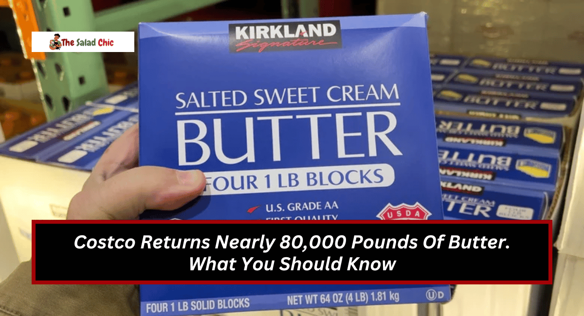 Costco Returns Nearly 80,000 Pounds Of Butter. What You Should Know