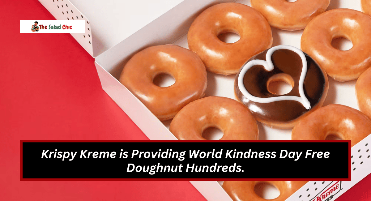 Krispy Kreme is Providing World Kindness Day Free Doughnut Hundreds.