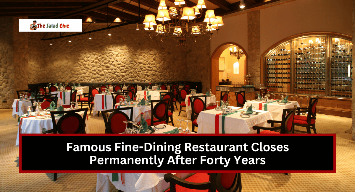 Famous Fine-Dining Restaurant Closes Permanently After Forty Years