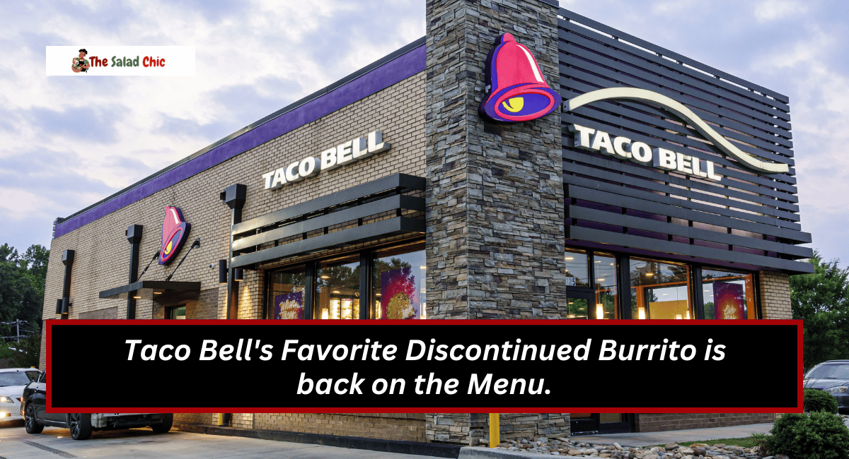 Taco Bell's Favorite Discontinued Burrito is back on the Menu.