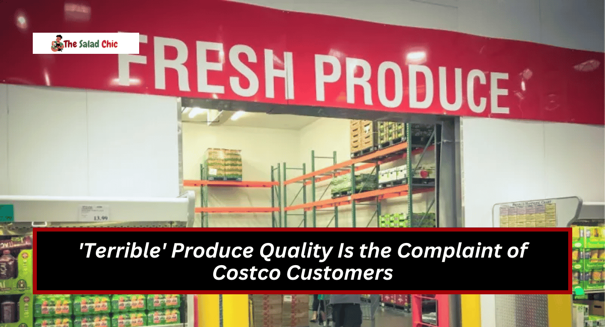 'Terrible' Produce Quality Is the Complaint of Costco Customers