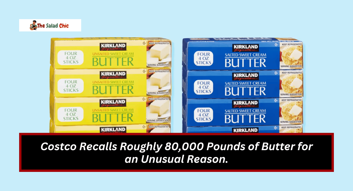 Costco Recalls Roughly 80,000 Pounds of Butter for an Unusual Reason.